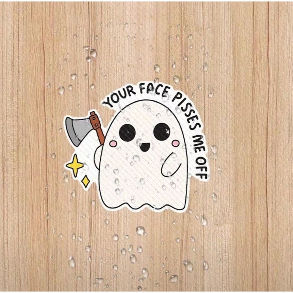 Your Face P*sses Me Off Ghost Axe Vinyl Sticker Sarcastic Dark Humor 3"